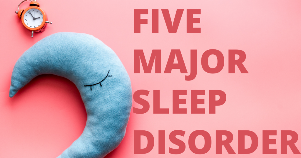 Five major Sleep disorders